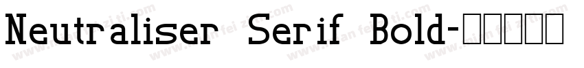 Neutraliser Serif Bold字体转换
